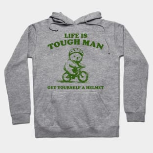 Life is Tough Man Get Yourself A Helmet Retro T-Shirt, Funny Bear Minimalistic Graphic T-shirt, Funny Sayings 90s Shirt, Vintage Gag Hoodie